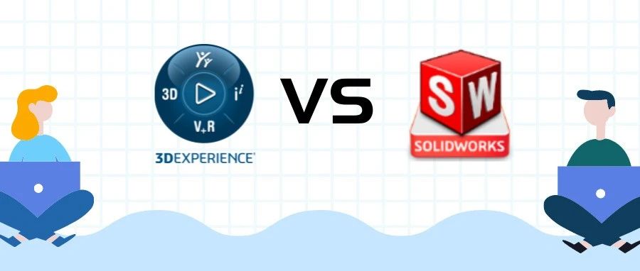 3DEXPERIENCE SOLIDWORKS与桌面SOLIDWORKS有哪些区别？