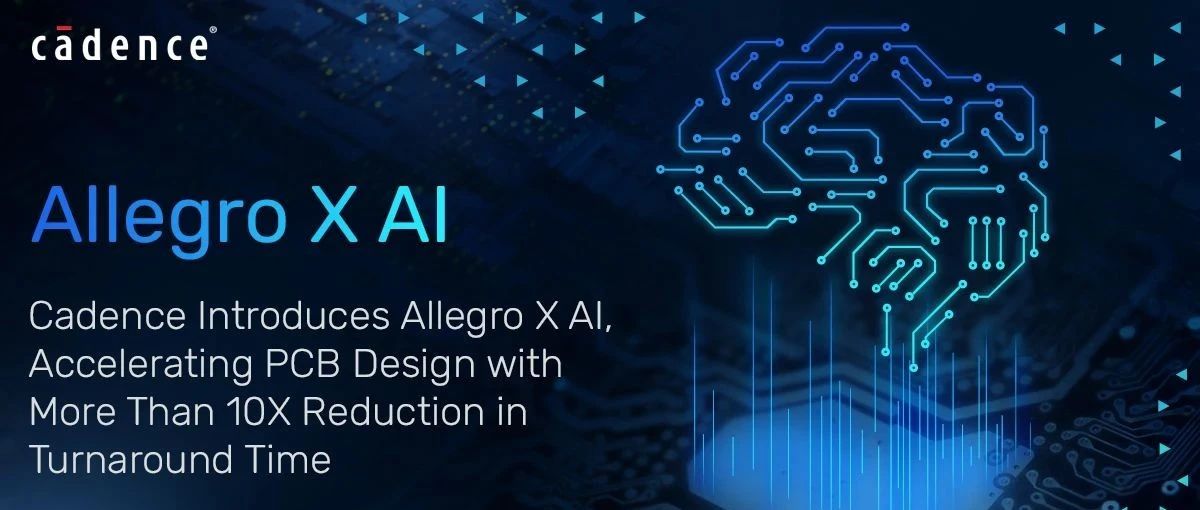 推出Allegro X AI，旨在加速PCB设计流程，可将周转时间缩短 10 倍以上