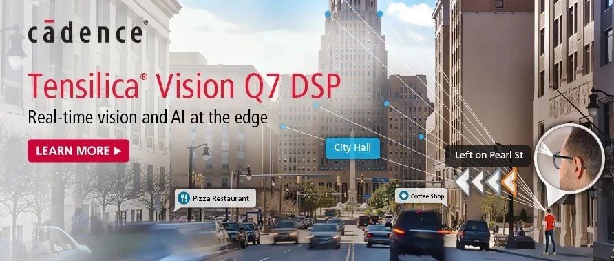 Cadence Tensilica下一代Vision DSP Q7，将视觉处理和人工智能性能翻倍