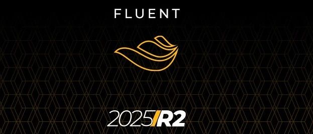 Fluent 2025R2更新内容