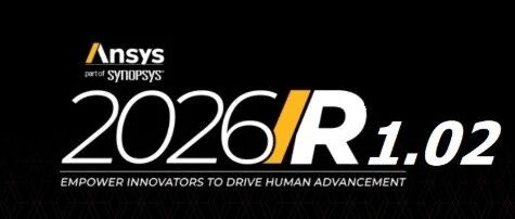 ANSYS 2026 R1.02 (SP2) Update已经发布