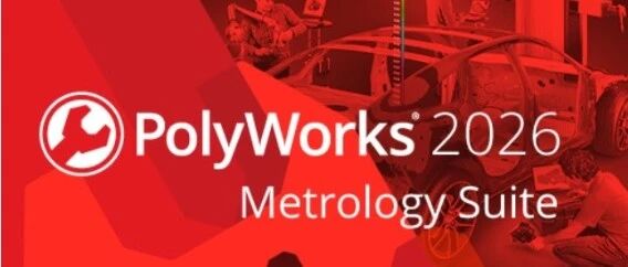 InnovMetric PolyWorks 2026 IR2已经发布